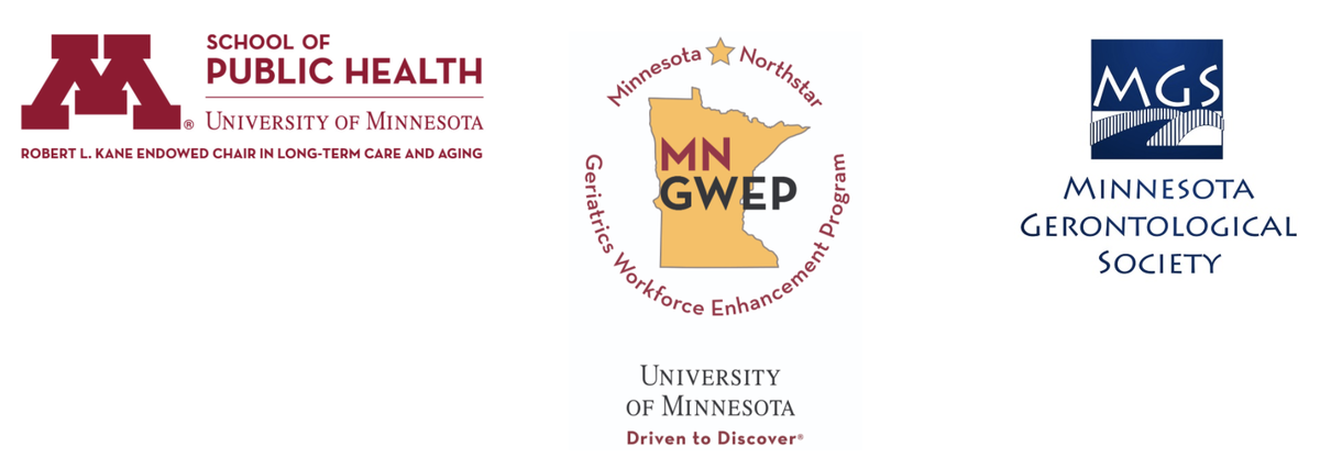 Minnesota Gerontological Society, MN Northstar GWEP, and UMN School of Public Health Robert L. Kane Endowed Chair in Long-term Care and Aging